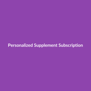 Personalized Supplement Subscription