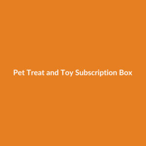 Pet Treat and Toy Subscription Box