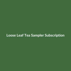 Loose Leaf Tea Sampler Subscription