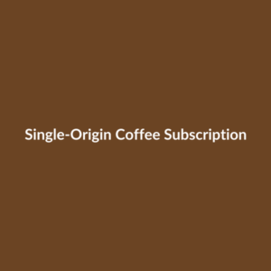 Single-Origin Coffee Subscription