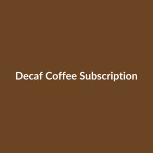 Decaf Coffee Subscription