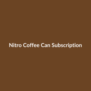 Nitro Coffee Can Subscription
