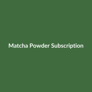Matcha Powder Subscription