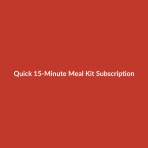 Quick 15-Minute Meal Kit Subscription